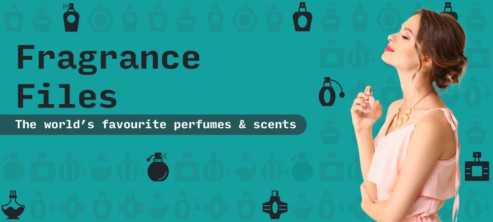 Fragrance Files: The World’s Favourite Perfumes & Scents