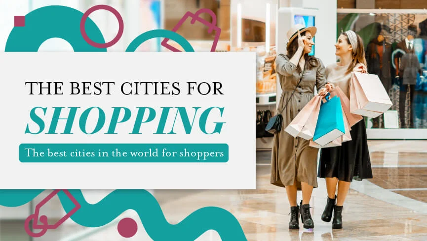 The Best Cities for Shopping: The best cities in the world for shoppers